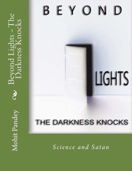 Beyond Lights - The Darkness Knocks: Science And Satan