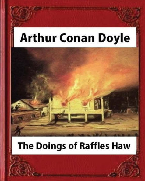 The Doings Of Raffles Haw (1892),By Arthur Conan Doyle (Novel)