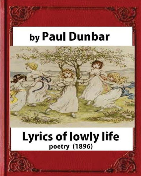 Lyrics Of Lowly Life(1896),By Paul Laurence Dunbar And W.D.Howells(Poetry)