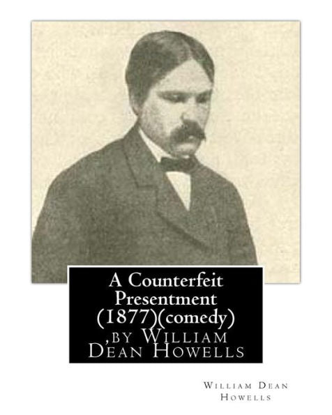 A Counterfeit Presentment (1877),By William Dean Howells (Comedy)