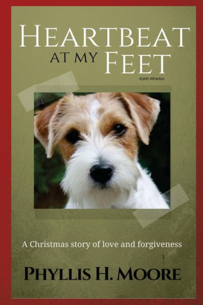 The Heartbeat At My Feet: A Christmas Story Of Love And Forgiveness