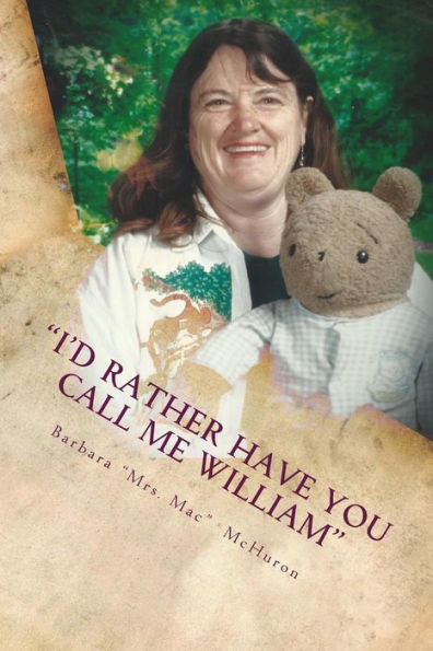 I'D Rather Have You Call Me William: 42 Years On The "Mommy Track" As A Teacher
