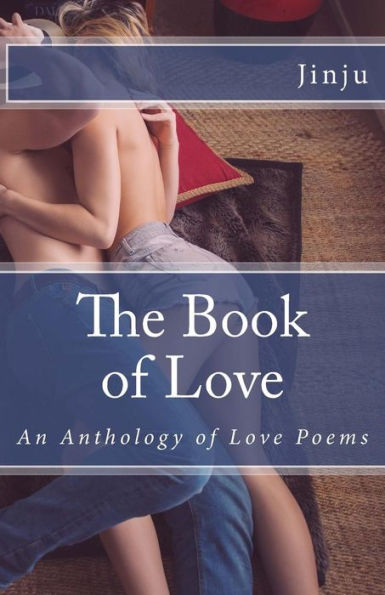The Book Of Love: An Anthology Of Love Poems