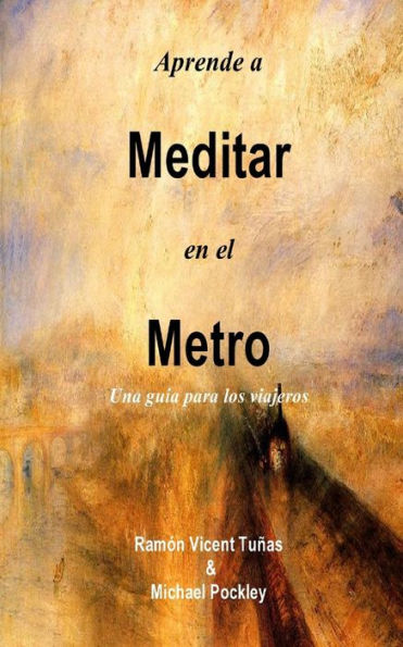 Aprende A Meditar En El Metro: Una Gu?a Para Los Viajeros (Spanish Edition)