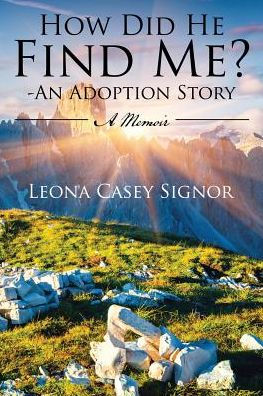 How Did He Find Me? - An Adoption Story