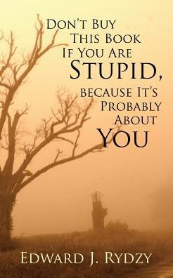 Don’T Buy This Book If You Are Stupid, Because It's Probably About You