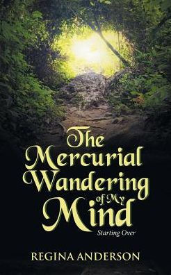 The Mercurial Wandering Of My Mind