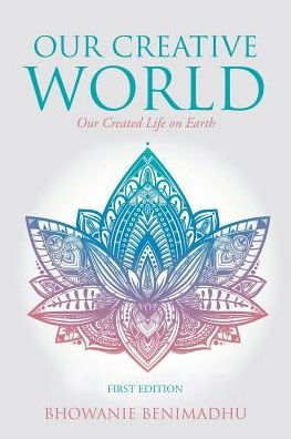 Our Creative World: Our Created Life On Earth