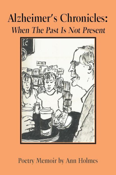 Alzheimer's Chronicles: When The Past Is Not Present