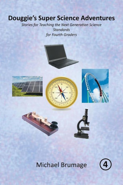 Douggie's Super Science Adventures: Stories For Teaching The Next Generation Science Standards For Fourth Graders