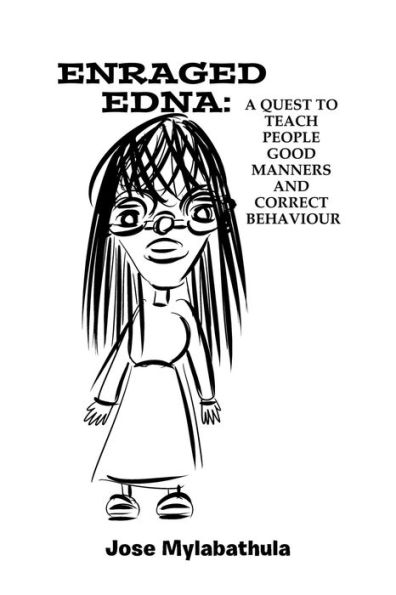 Enraged Edna: A Quest To Teach People Good Manners And Correct Behaviour - 9781532036194