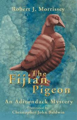 The Fijian Pigeon: An Adirondack Mystery - 9781532037238