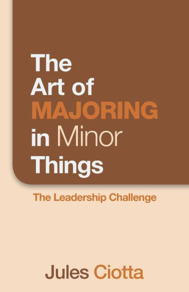 The Art Of Majoring In Minor Things: The Leadership Challenge