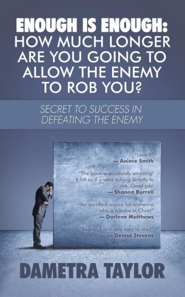 Enough Is Enough: How Much Longer Are You Going To Allow The Enemy To Rob You?: Secret To Success In Defeating The Enemy