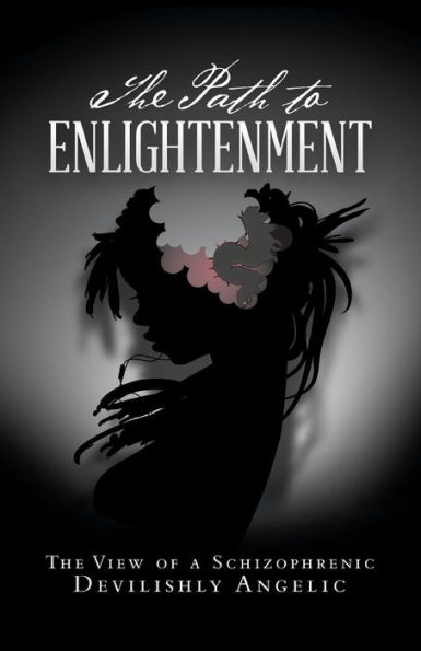 The Path To Enlightenment: The View Of A Schizophrenic
