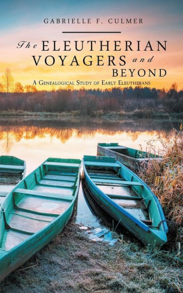 The Eleutherian Voyagers And Beyond: A Genealogical Study Of Early Eleutherans