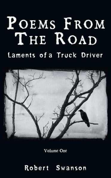 Poems From The Road: Laments Of A Truck Driver