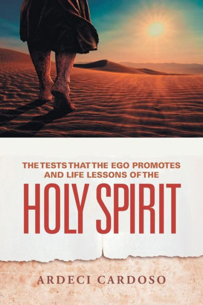 The Tests That The Ego Promotes And Life Lessons Of The Holy Spirit