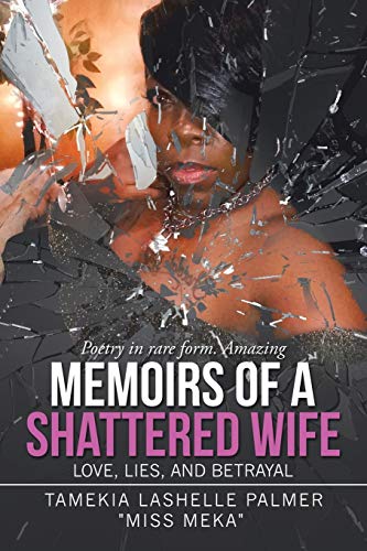 Memoirs Of A Shattered Wife: Love, Lies, And Betrayal