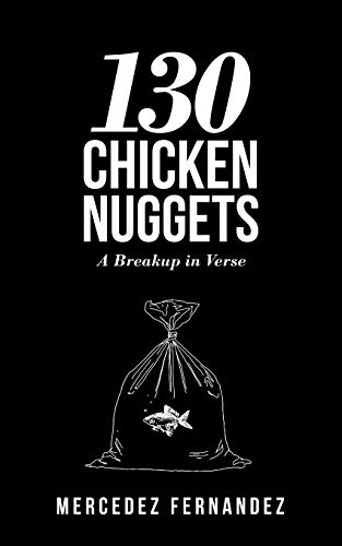 130 Chicken Nuggets: A Breakup In Verse