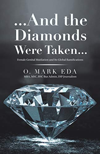 ...And The Diamonds Were Taken...: Female Genital Mutilation And Its Global Ramifications