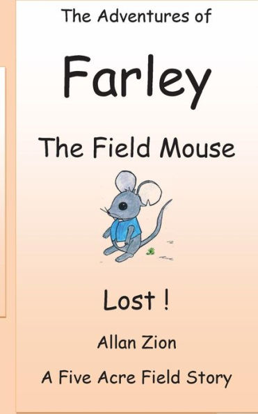 The Adventures Of Farley The Field Mouse: Lost (Five Acre Field Adventures)