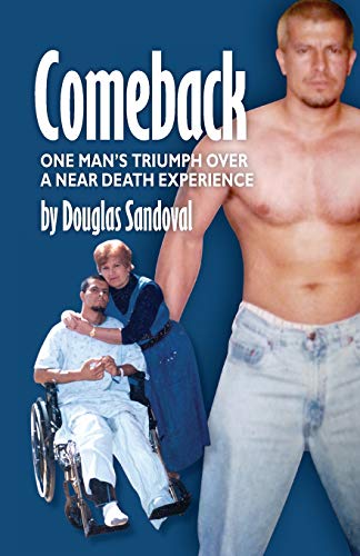 Comeback: One Man's Triumph Over A Near Death Experience