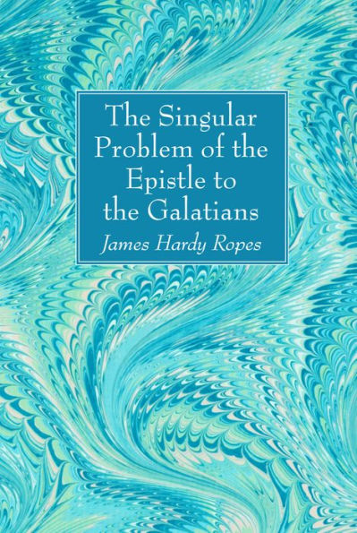 The Singular Problem Of The Epistle To The Galatians - 9781532608964