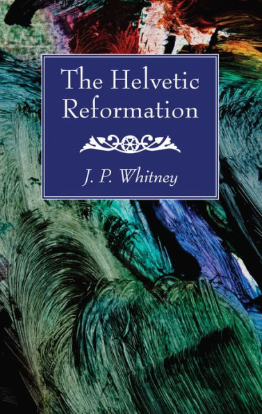 The Helvetic Reformation - 9781532616068