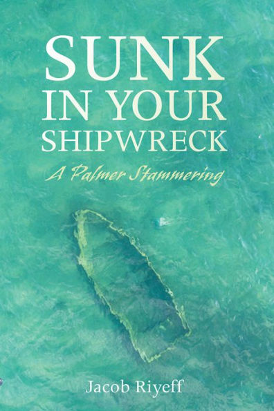 Sunk In Your Shipwreck: A Palmer Stammering