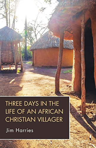 Three Days In The Life Of An African Christian Villager
