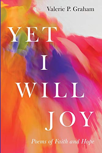 Yet I Will Joy: Poems Of Faith And Hope