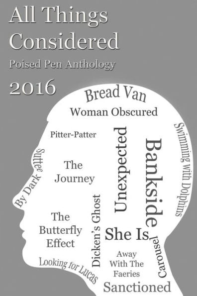 All Things Considered: Poised Pen Anthology 2016 (Poised Pen Anthologies)