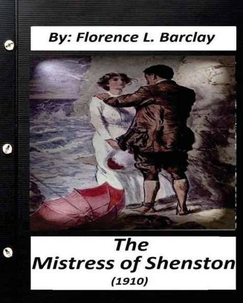 The Mistress Of Shenstone (1910) By: Florence L. Barclay (World's Classics)