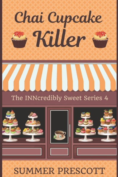 Chai Cupcake Killer: Book 4 In The Inncredibly Sweet Series