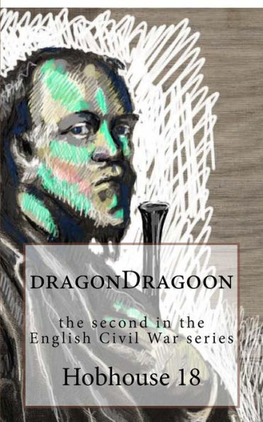 Dragondragoon: The Second Part Of The English Civil War Series. (Abc Warriors)