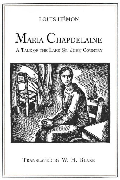 Maria Chapdelaine: A Tale Of The Lake St. John Country: Illustrated