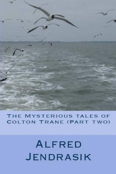 The Mysterious Tales Of Colton Trane (Part Two) (2)