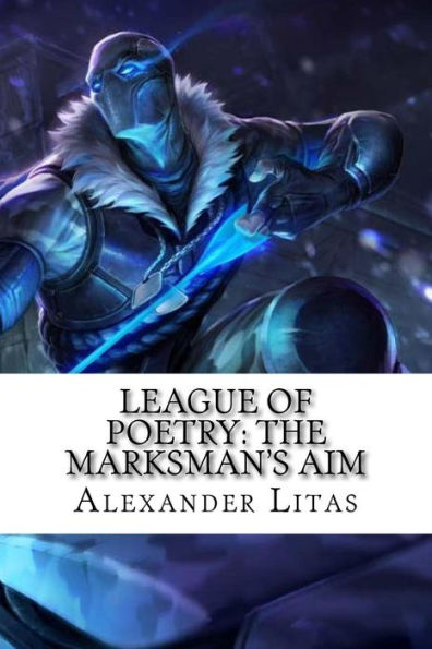 League Of Poetry: The Marksman's Aim