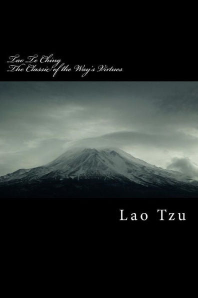 Tao Te Ching: Classic Of The Way's Virtues