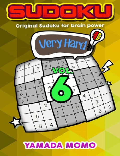 Sudoku Very Hard: Original Sudoku For Brain Power Vol. 6: Include 500 Puzzles Very Hard Level Plus Printable Version (Very Hard Level Original Sudoku For Brain Power)