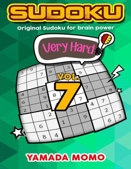 Sudoku Very Hard: Original Sudoku For Brain Power Vol. 7: Include 500 Puzzles Very Hard Level Plus Printable Version (Very Hard Level Original Sudoku For Brain Power)
