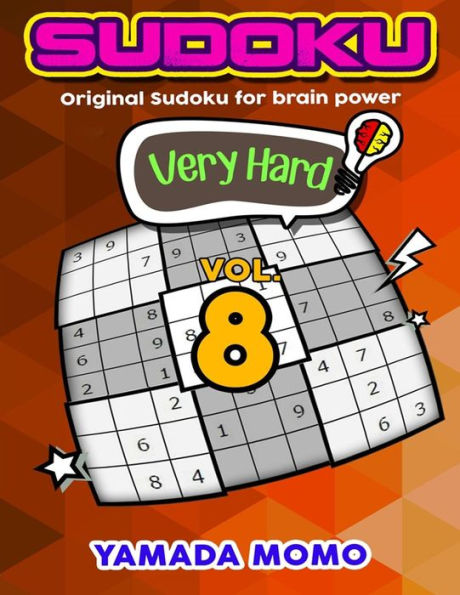 Sudoku Very Hard: Original Sudoku For Brain Power Vol. 8: Include 500 Puzzles Very Hard Level Plus Printable Version (Very Hard Level Original Sudoku For Brain Power)