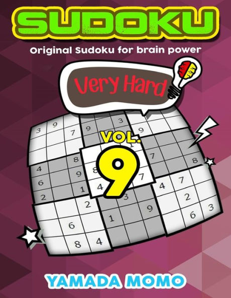 Sudoku Very Hard: Original Sudoku For Brain Power Vol. 9: Include 500 Puzzles Very Hard Level Plus Printable Version (Very Hard Level Original Sudoku For Brain Power)