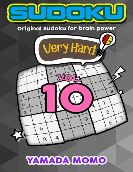 Sudoku Very Hard: Original Sudoku For Brain Power Vol. 10: Include 500 Puzzles Very Hard Level Plus Printable Version (Very Hard Level Original Sudoku For Brain Power)