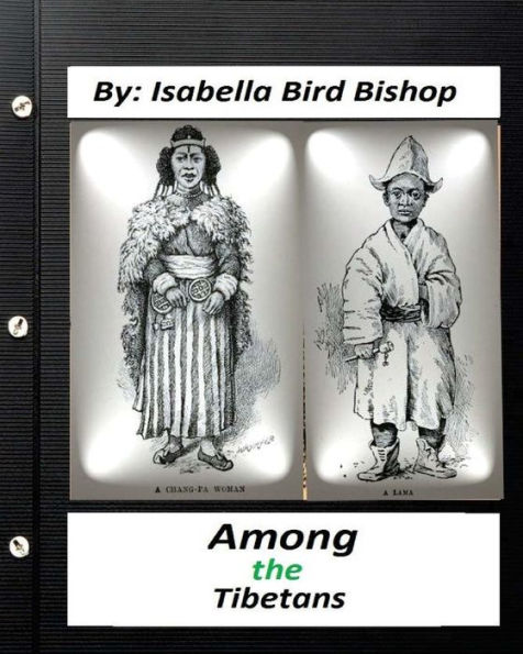Among The Tibetans.(1894) By: Isabella Bird Bishop