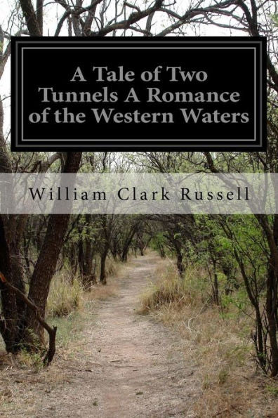 A Tale Of Two Tunnels A Romance Of The Western Waters