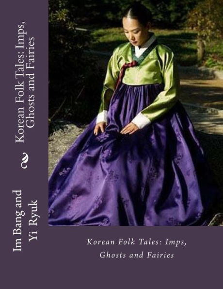 Korean Folk Tales: Imps, Ghosts And Fairies - 9781532742811