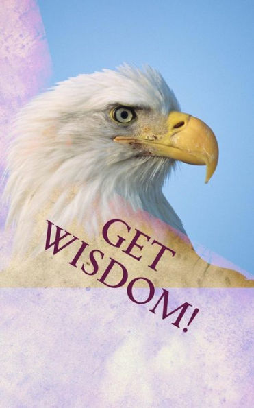 Get Wisdom!: Famous Christian And Secular Quotations To Enrich Your Work And Life