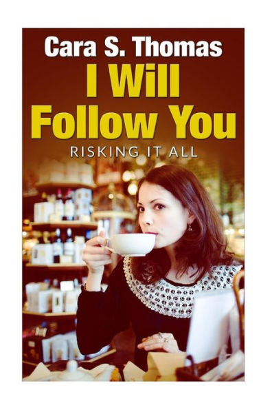 I Will Follow You: Risking It All (Love Matters)